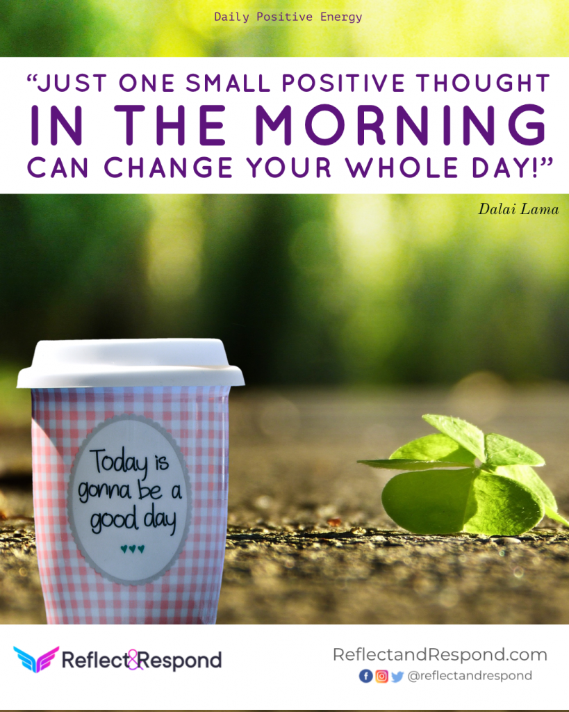 Just one small positive thought in the morning can change your whole day 1 positive one small thought Dalai lama
