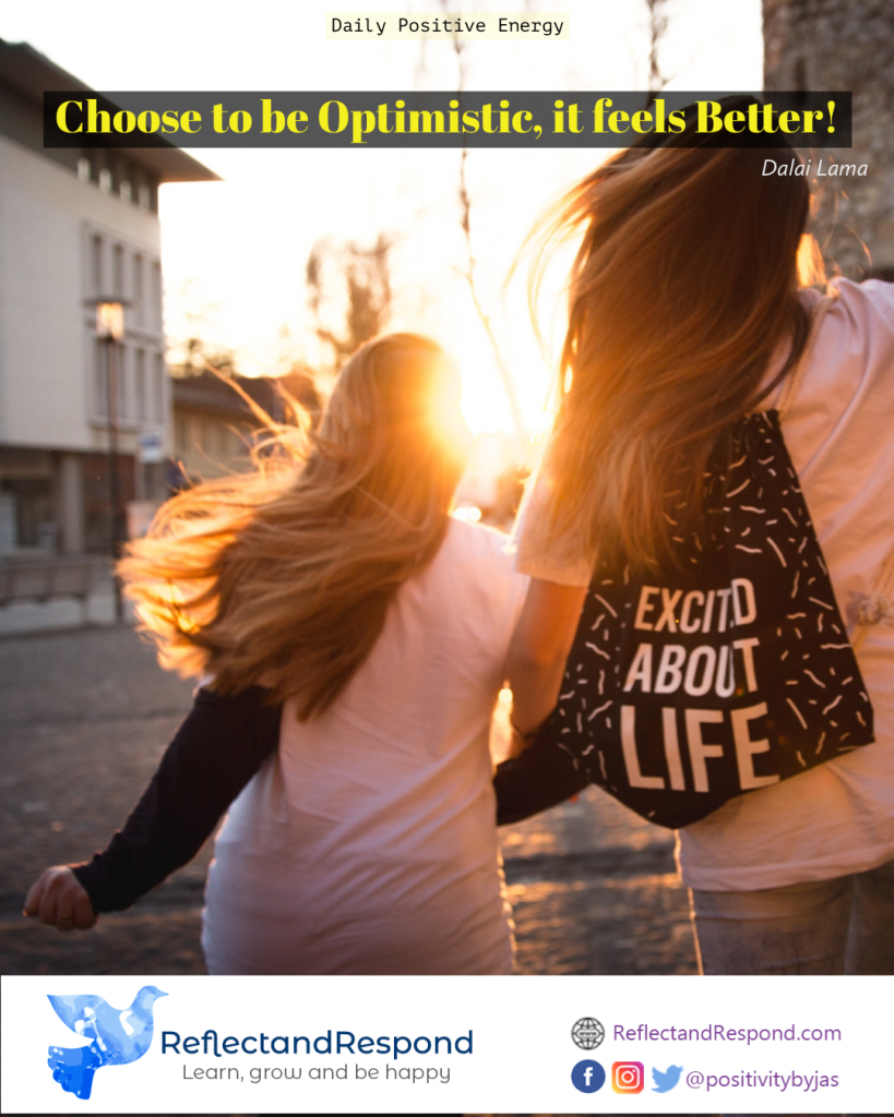 Choose to be optimistic, it feels better. 1 Daily inspiring teenage quotes optimistic dalai lama
