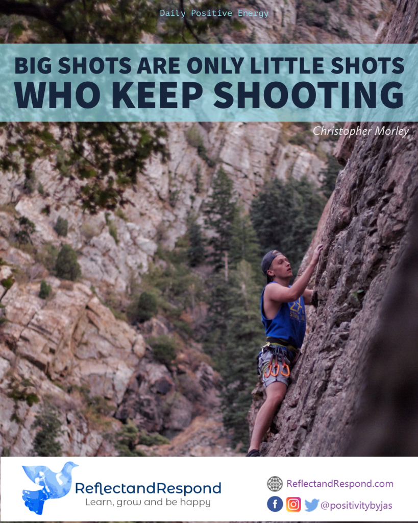 Teen inspiring quotes big shots christopher morley