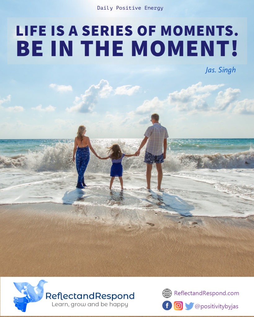 AFFIRMATION: Life is a series of moments, be in the moment 1 Daily positive affirmation be in the moment