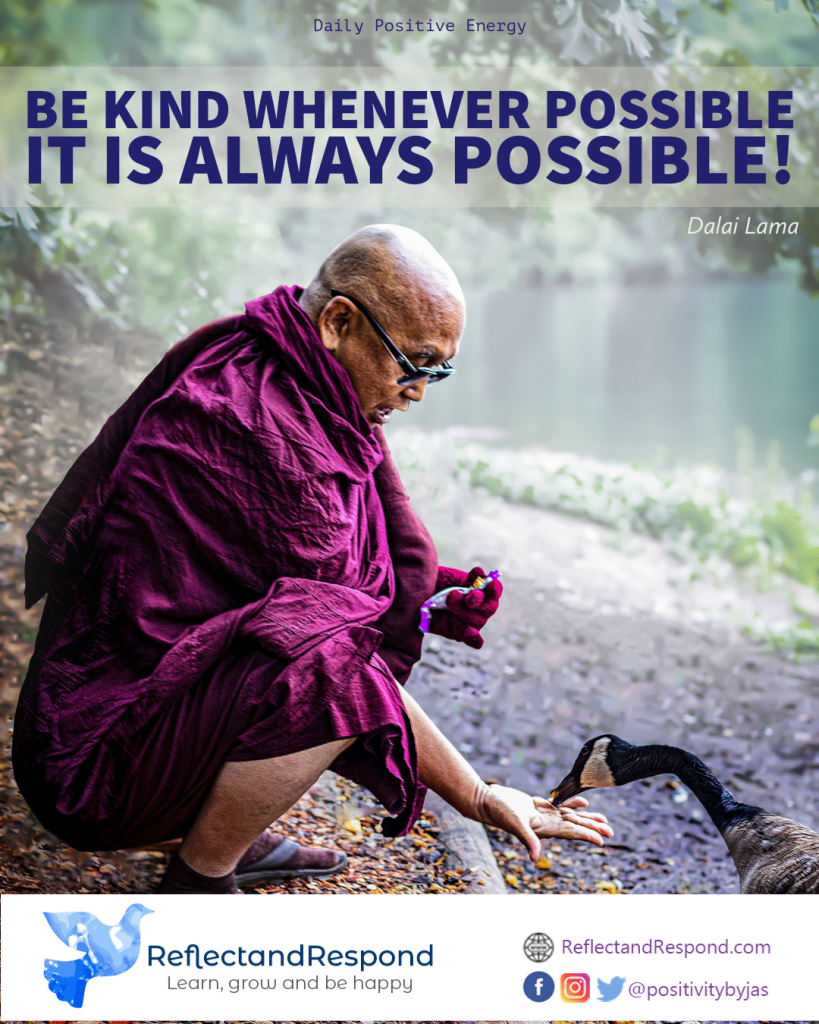 Be kind whenever possible. It is always possible. 1 be kind quotes for young adults kids teens dalai lama