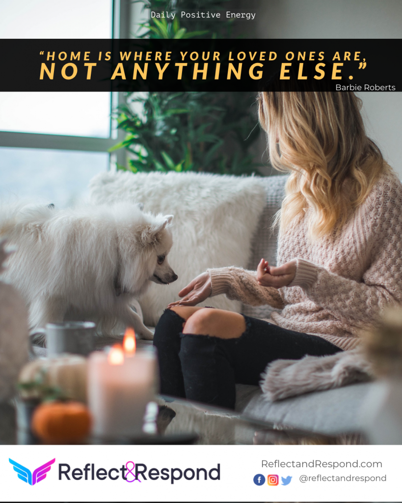 Home is where your loved ones are 1 Positive quote home