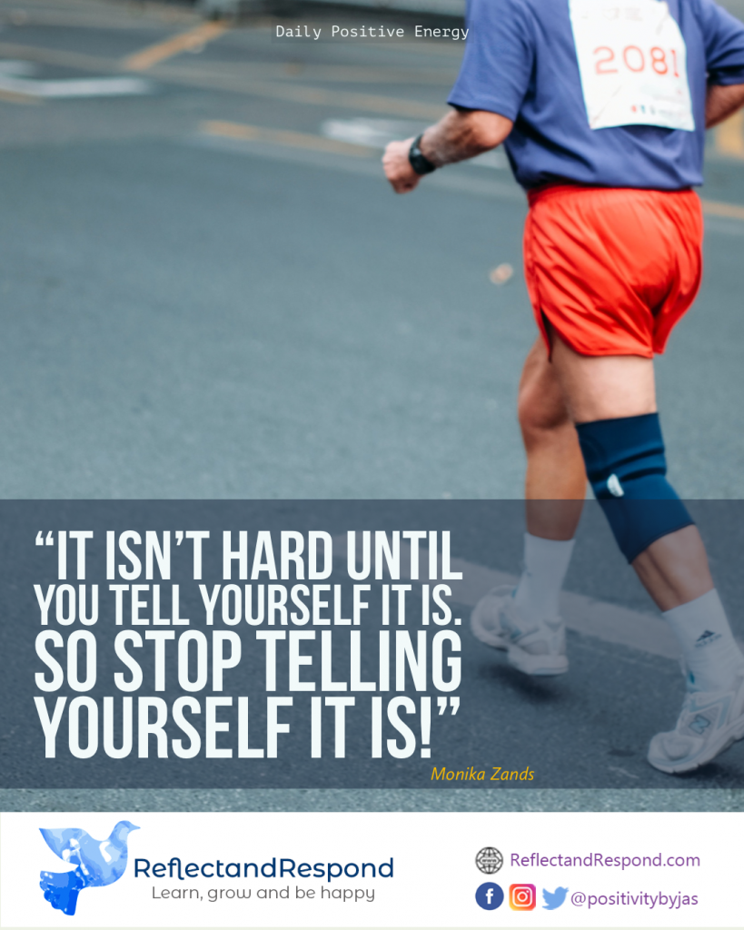“It isn't hard until you tell yourself it is. So stop telling yourself it is!” 1 6D9DFFC6 5927 4DBE B104 B0BF2D6B8354 - ReflectandRespond