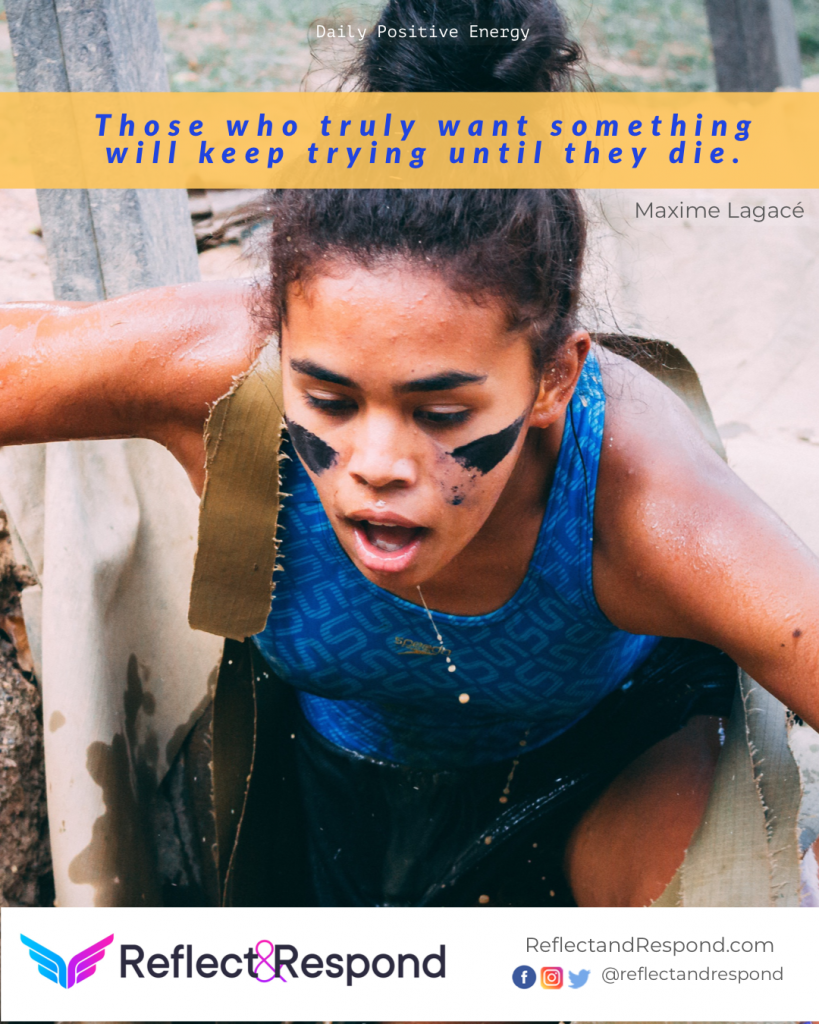 Those who truly want something will keep trying until they die. 1 leadership-quotes-positive-keep-trying
