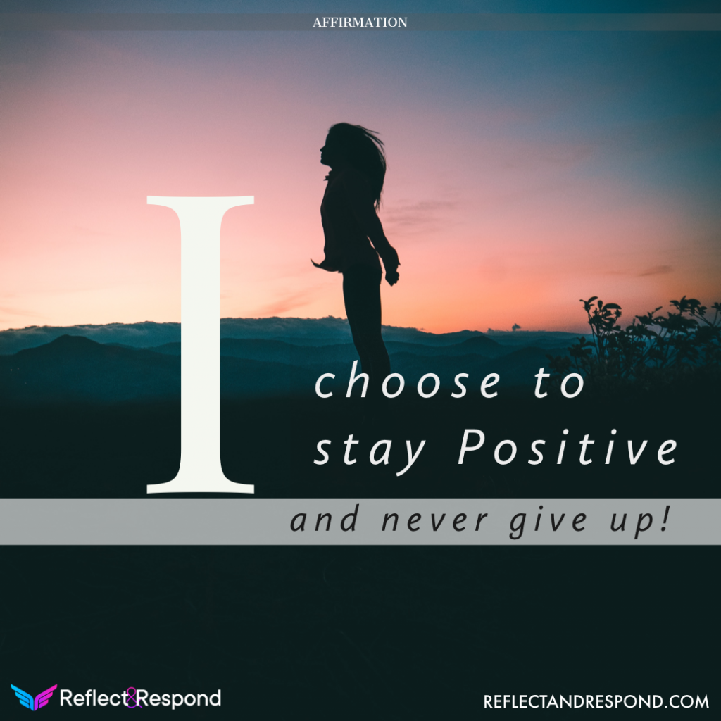It’s hard to beat a person who never gives up 2 I choose to stay Positive and never give up