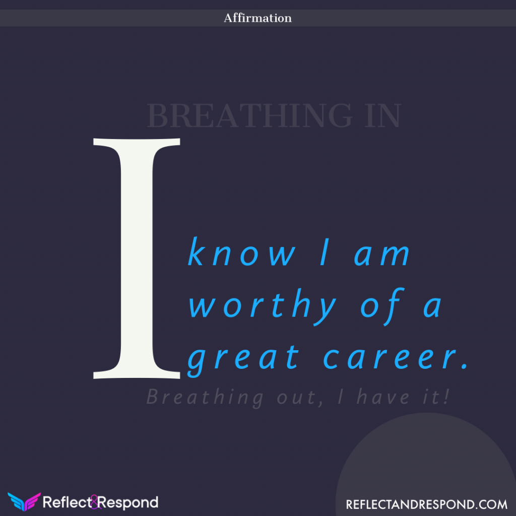 AFFIRMATION: I know I am worthy of a great career 1 I know I am worthy of a great career