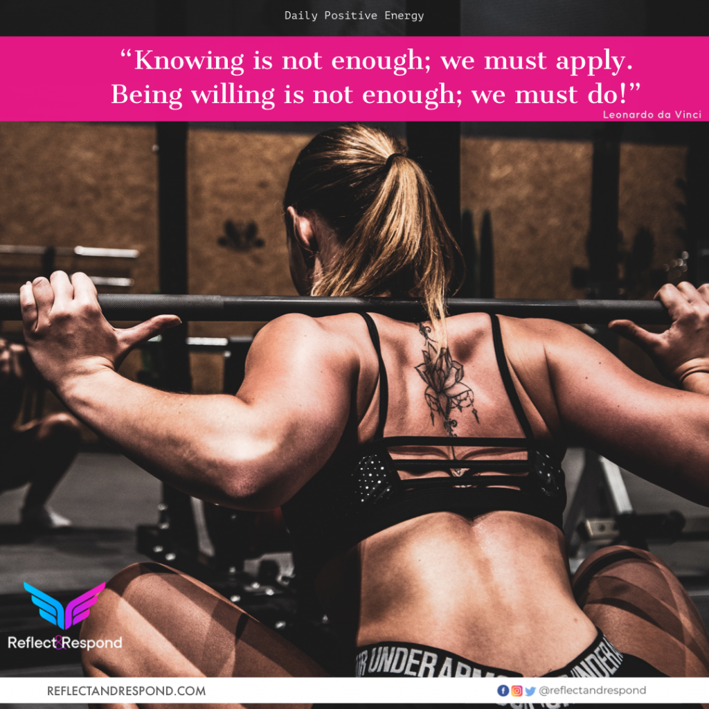 Knowing is not enough; we must apply. Being willing is not enough; we must do! 3 knowing is not enough we must apply