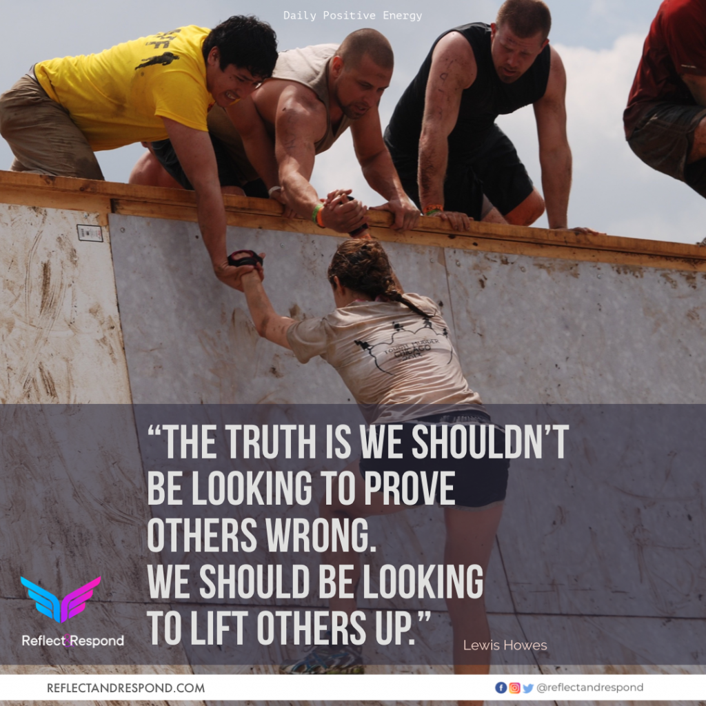The Truth is we shouldn’t be looking to prove anyone wrong.
