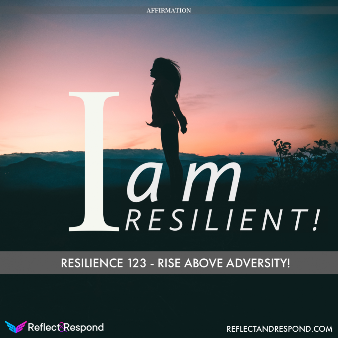 Powerful Affirmations: what are they and why you need them in your life 19 AFFIRMATION: I am Resilient!