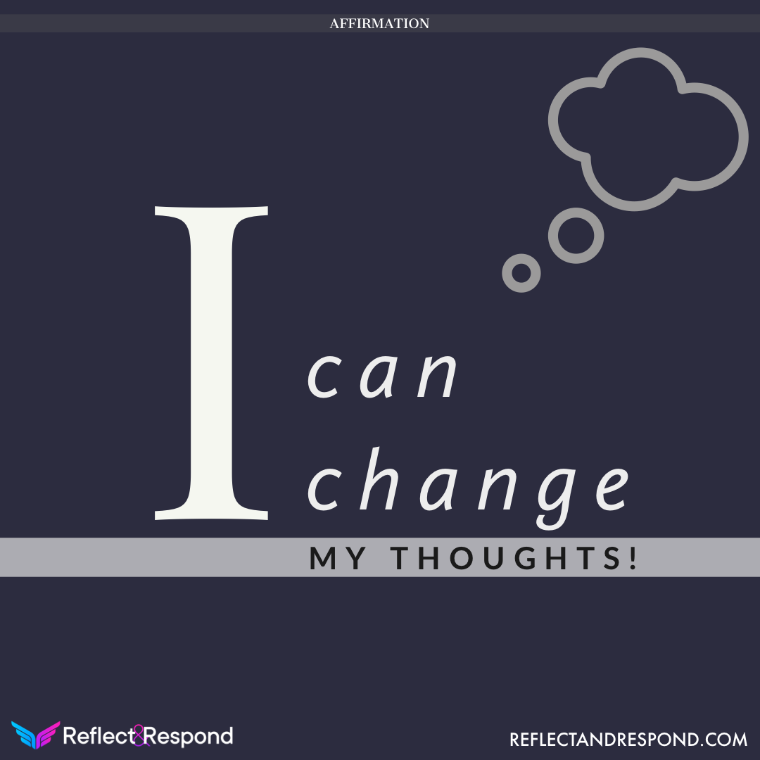 Powerful Affirmations: what are they and why you need them in your life 15 Affirmation: I can change my Thoughts!
