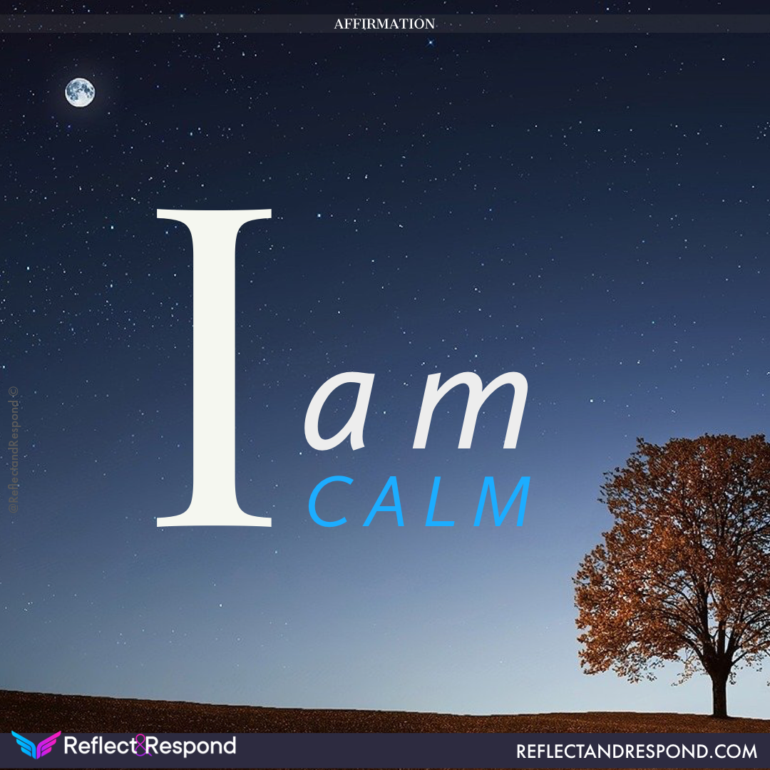 Powerful Affirmations: what are they and why you need them in your life 9 Affirmation: I am Calm