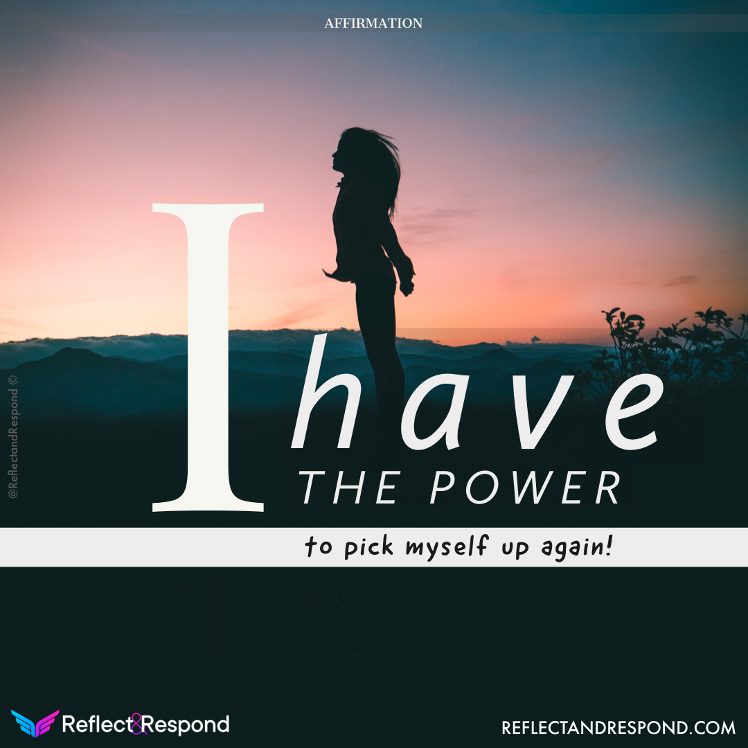 Powerful Affirmations: what are they and why you need them in your life 13 I have the power to pick myself up again!