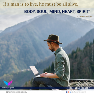 If a man is to live, he must be all alive